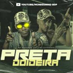 Mc Neguinho BDP e Mc Kaverinha - PRETA DOIDEIRA (
