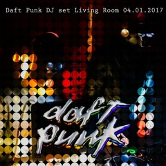Daft Punk dj set at Living Room (Strasbourg, FR  04 01 2017) part 1