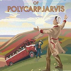 [= The Improvised Life of Polycarp Jarvis, Classic Canning# !Read-Full% [Textbook=