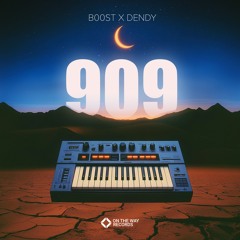 B00ST x DENDY - 909 (Extended Mix) [On The Way Records]