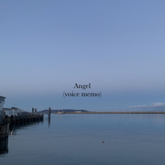 Angel (voice memo)