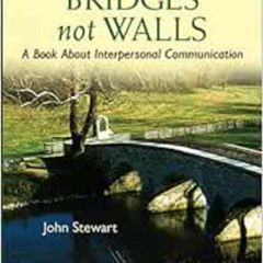 [GET] PDF 📒 Bridges Not Walls: A Book About Interpersonal Communication by John Stew