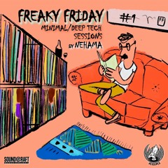 FREAKY FRIDAY SESSIONS By NEHAMA - Minimal Deep Tech #1