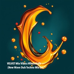 VELVET Mix Vibes: #RHEINKALK (New Wave Dub Techno Mix 04)
