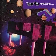 The Orb - Spanish Castles In Space (Extended Youth Mix)