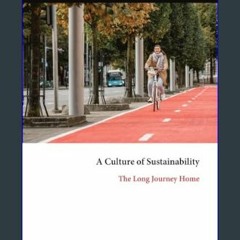 [Ebook] 📖 A Culture of Sustainability: The Long Journey Home     Paperback – February 12, 2024 Pdf