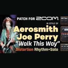 Guitar Patch Zoom MultiFX in style of Aerosmith, Joe Perry "Walk This Way" Solo & Riff Tone