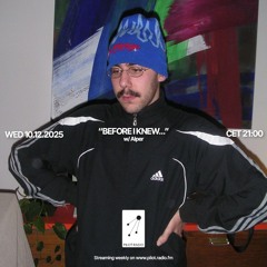 "Before I Knew..." w/ Alper @Pilot Radio - 10 December 2025