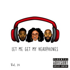 Let Me Get My Headphones Playlist Volume 14 🎧