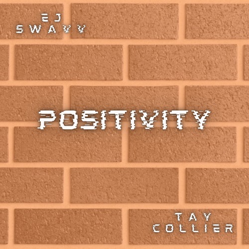 EJ Swavv - Positivity ft. Tay Collier