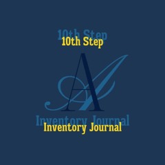 ▶️ PDF ▶️ 10th Step Inventory Journal: Step 10 Nightly Inventory AA Jo