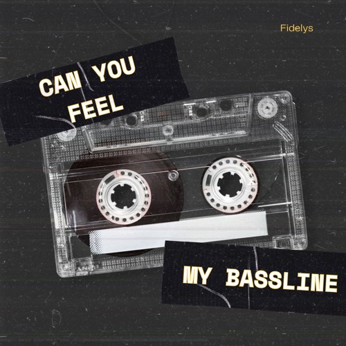 Can you feel my bassline [FREE DL]