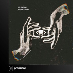 Premiere: Late Night Therapy - Feel Something
