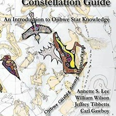 View EPUB KINDLE PDF EBOOK Ojibwe Sky Star Map - Constellation Guidebook: An Introduc