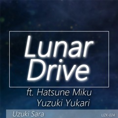 Lunar Drive ft. Hatsune Miku & Yuzuki Yukari