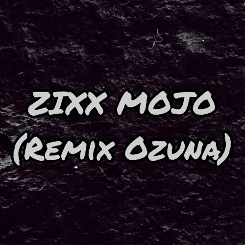 Zixx Mojo - Ozuna remix accéléré