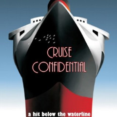 [Download] KINDLE 💝 Cruise Confidential: A Hit Below the Waterline: Where the Crew L