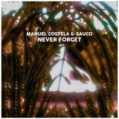 Manuel Costela & Sauco - Never Forget