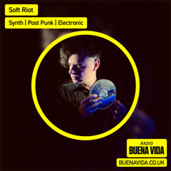Soft Riot - Radio Buena Vida 04.07.25