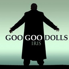 Iris The Goo Goo Dolls And I'd give up forever to touch you