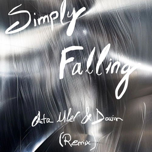 Simply Falling - (Ata Uler & davin Remix)