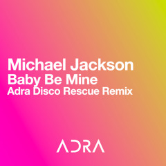 MJ - Baby Be Mine (Adra Disco Rescue Remix)