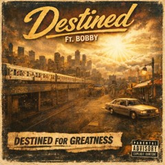 DE$TINED FT BOBBY SA