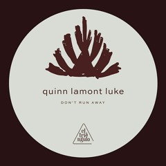 Quinn Lamont Luke - Don't Run Away (El Triangulo) <Gouranga Premiere>