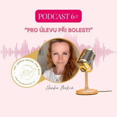 Podcast 6 - Pro úlevu od bolesti