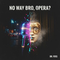 No Way Bro, Opera?