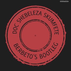 Doc Shebeleza - Skumfete (Berbeto's Bootleg)