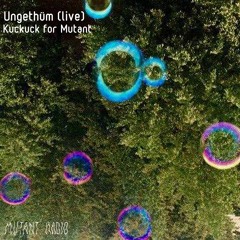 R.Ungethüm (live)[Kuckuck for Mutant] [03.07.2021]