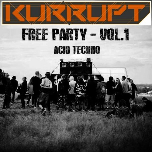 Free Party volume 1 - Acid Techno - May 2020 - Dj Kurrupt