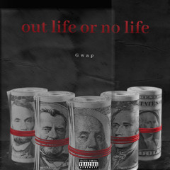 Gwap- Out life or No life