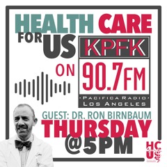 1/12/23 - CalCare Principle #3 with Ron Birnbaum- HC4US on KPFK 90.7FM