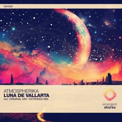 Atmospherika - Luna De Vallarta (Original Mix) [ESH390]