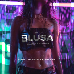 Papera x Yoan Retro x Mangee Audio - En Blusa (Mangee Audio Remix)