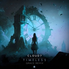 Cloud7 - Timeless (Grace Remix)