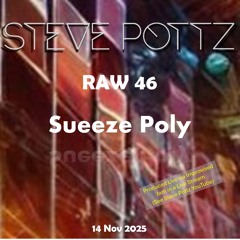 RAW25_46 Squeeze Poly (Live Stream)
