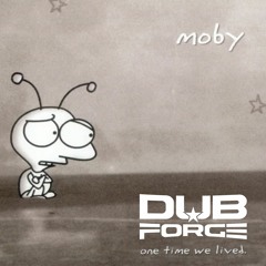Moby - One Time We Lived (Dub Forge Remix) FREE DOWNLOAD