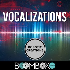 Robotic Creations - Vocalizations - SFX Library Preview