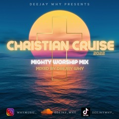 Christian Cruise - The Mighty Worship Mix Experience 2022 || Mixed By @DEEJAYWHY_