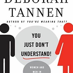 GET EBOOK EPUB KINDLE PDF You Just Don't Understand: Women and Men in Conversation by  Deborah Tanne