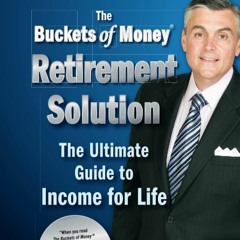 [❤Read⭐ ✔Download⭐] The Buckets of Money Retirement Solution: The Ultimate Guide to Income for Life