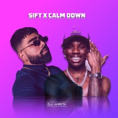 Sift X Calm Down | DJ Amrita