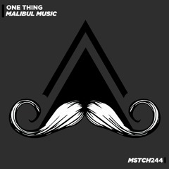 Malibul - One Thing (Original Mix) [MUSTACHE CREW RECORDS]