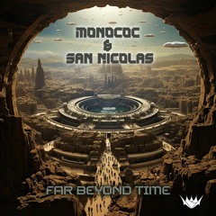 Monococ & San Nicolas - Far Beyond Time