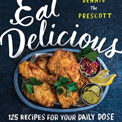 [DOWNLOAD] EBOOK ✉️ Eat Delicious: 125 Recipes for Your Daily Dose of Awesome by  Den