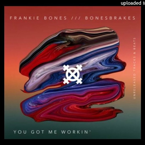 YOU GOT ME WORKIN' / BONESBREAKS / UNRELEASED