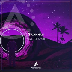 SWANNAH - Never Be Apart